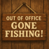 Gone Fishing – Out of Office Sign - Image