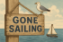 68a5ac17718e1_gonesailingsign_200825