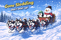 Gone Sledding – Don’t Wait Up!