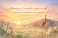 Bendecida Pascua de Resurrección – Easter Sunrise Blessing